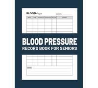 Blood Pressure Record Book for Seniors: Organized Daily Blood Pressure Recording Made Simple