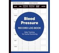 Blood Pressure Record Log Book: Daily Tracking for Simple Home Monitoring | Large Print, Easy-to-Read Layout for Seniors, Caregivers and to Take to the Doctor