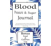 Blood Pressure & Sugar Journal with Food & Calories Log: Daily Tracking for Hypertension and Glucose | 113 pages | 6 x 9 Inches | Blue Leaves