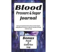 Blood Pressure & Sugar Journal with Food & Calories Log: Daily Tracking for Hypertension and Glucose | 113 pages | 6 x 9 Inches | Tulip