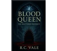 Blood Queen- The Shattered Prophecy (Blood Queen: Surrender to Her Throne)