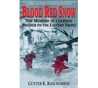 Blood Red Snow: The Memoirs of a German Soldier on the Eastern Front