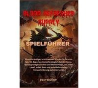 BLOOD REFRESHED SUPPLY SPIELFÜHRER: Ein vollständiger, schrittweiser Schritt-für-Schritt-Schritt, Experten-Kampfstrategien, Geheimnisse, ... jede Mehrspieler-Herausforderung zu beherrsch