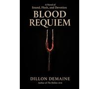 Blood Requiem: A Novel of Sound, Flesh, and Devotion (The Hollow Things)