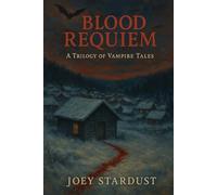 Blood Requiem: A Trilogy Of Vampire Tales