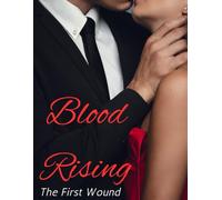 Blood Rising: The First Wound (Bloodbond Saga)