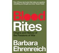 Blood Rites: Origins and History of the Passions of War