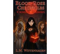 Blood Rose Chronicles: Crimson Shadows