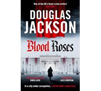 Blood Roses: Introducing 'the natural heir to Kerr's Bernie Gunther'