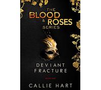 Blood & Roses Series Book One: Deviant & Fracture: Volume 1