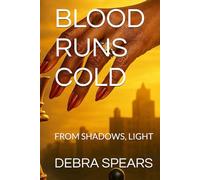 BLOOD RUNS COLD: FROM SHADOWS, LIGHT (The Sovereign Trials Collection)