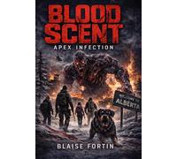 Blood Scent - Apex Infection: If it smells you, you are already dead!