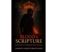 Blood & Scripture: Book 1 of The Hood and The Halo Trilogy