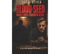 Blood Seed: Born Flawed. Reborn In Blood. (A Kutter Murder Mystery Series)