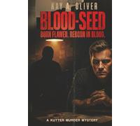 Blood Seed: Born Flawed. Reborn In Blood. (A Kutter Murder Mystery Series)
