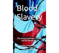 Blood Slavery: The Second American Civil War and the World's First