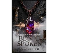 Blood Spoken: Book One of The Unmaking