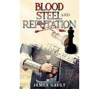 Blood, Steel and Reputation