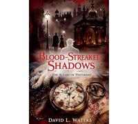 Blood-Streaked Shadows: The Alters of Yesterday: 5 (Detective Arthur Blackwood)