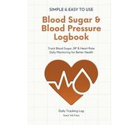 Blood Sugar and Blood Pressure Daily Tracker Log Book: 2-in-1 Daily and Weekly Tracker for Monitoring Blood Sugar, Blood Pressure, and Heart Rate | 2-Year Health Journal | 6" x 9" | 120 Pages