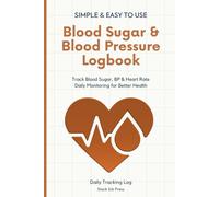 Blood Sugar and Blood Pressure Daily Tracker Log Book: 2-in-1 Daily and Weekly Tracker for Monitoring Blood Sugar, Blood Pressure, and Heart Rate | 2-Year Health Journal | 6" x 9" | 120 Pages