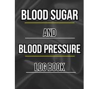 Blood sugar and Blood pressure: Daily weekly blood sugar and blood pressure level recording book / 4 Records a day / 8.5* x 11 in , 120 pages .