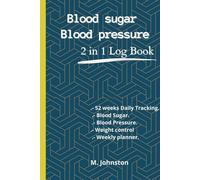 Blood Sugar and Blood Pressure log book.: Diabetic and pressure tracking book. 52 weeks daily tracker, 4 daily records, schedule and notes, information tables of sugar and pressure data