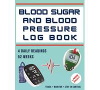 Blood Sugar and Blood Pressure Log Book: Large Print Weekly Health Tracker | 4 Daily Glucose Readings, Blood Pressure & Pulse Monitoring | 52 Weeks ... Medical History | 8.5×11 Easy-to-Write Format