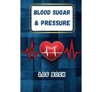 Blood Sugar And Blood Pressure Log Book: Simple weekly 2 in 1 Blood Glucose and Blood Pressure tracker for 1 year (53 Weeks) at 4 Times a Day, Size 6x9 inches