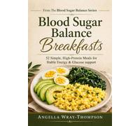 Blood Sugar Balance Breakfasts: 52 Simple, High-Protein Meals for Stable Energy & Glucose Support (Blood Sugar Balance Series)