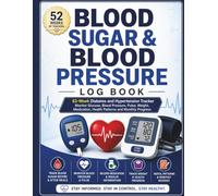Blood Sugar & Blood Pressure Log Book: 52-W iabetes and Hypertension Tracker | Monitor Glucose, Blood Pressure, Pulse, Weight, Medication, Health Patterns and Monthly Progress