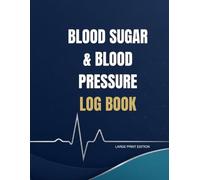 Blood Sugar & Blood Pressure Log Book: Large Print Daily Tracker for Diabetes and Hypertension | 52-Week Health Monitor with Medication, Pulse, and Medical Appointment Records