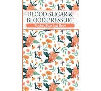 Blood Sugar & Blood Pressure Log Book Pocket Size: Tracks Meals, Glucose Levels, Systolic/Diastolic Pressure, Heart Rate, and Meds