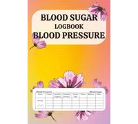Blood Sugar&Blood Pressure Logbook: 114 Pages Size 6x9 | Daily And Weekly Blood Sugar & Blood Pressure Tracking | Blood Pressure Levels Monitoring ... Recording Blood Sugar Blood Pressure Book