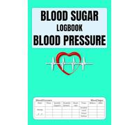 Blood Sugar&Blood Pressure Logbook: 114 Pages Size 6x9 | Daily And Weekly Blood Sugar&Blood Pressure Tracking | Blood Pressure Levels Monitoring ... Recording Blood Sugar Blood Pressure Book