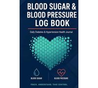 Blood Sugar & Blood Pressure Logbook: Daily Diabetes & Hypertension Health Journal | Your Complete Health Record Keeper: Track Blood Sugar, Blood ... Journal | 122-Page Health Monitoring Journal