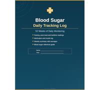 Blood Sugar Daily Tracking Log: 52 Weeks of Daily Blood Glucose Monitoring, Medication Tracking & Weekly Summaries