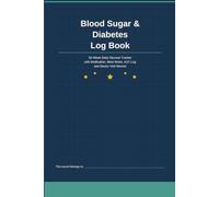 Blood Sugar & Diabetes Log Book: 52-W aily Glucose Tracker with Medication, Meal Notes, A1C Log and Doctor Visit Record