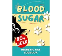 Blood Sugar Diabetic cat Logbook: weekly Blood Glucose, Insulin, Food & Health Tracker for Dogs with Diabetes | Canine Diabetes Monitoring Journal for Pet Owners