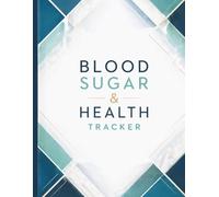 Blood Sugar & Health Tracker: Weekly Glucose Monitoring Log for Diet, Weight Loss & Healthy Lifestyle