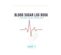 Blood Sugar Log Book: 1-Year Daily Glucose Tracker with Weekly Reflections & Notes. 52-W iabetes Journal for Type 1 & Type 2.