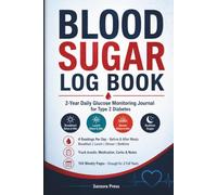 Blood Sugar Log Book: 2-Year Daily Glucose Tracker for Type 2, Type 1 & Pre-Diabetes | 104 Weeks, 4 Readings a Day Before & After Meals | Insulin, Medication & 4-Week Review Pages