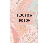 Blood Sugar Log Book: 52 Weeks Daily Diabetic Glucose Tracker Journal Book, Blood Sugar Monitoring Diary, Record Before/After Every Meal, 6" x 9", Beautiful Pastel Cover