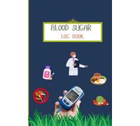 Blood Sugar Log Book (A Guide to a Healthy Lifestyle): Daily Diabetic Glucose Tracker Journal Book