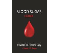 BLOOD SUGAR LOG BOOK: Comfortable Diabetic Diary - 1 Week per 2 Page Glucose Recording Journal