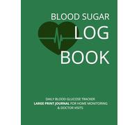Blood Sugar Log Book: Daily Blood Glucose Tracker | Large Print Journal for Home Monitoring & Doctor Visits