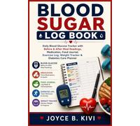 Blood Sugar Log Book: Daily Blood Glucose Tracker with Before & After Meal Readings, Medication, Food Journal, Exercise Log, Weight Tracker & Diabetes Care Planner