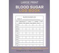 Blood Sugar Log Book: Daily Blood Sugar Tracker with Weekly Layout for Easy Home Monitoring | Large Print | 110 Pages (RN-Designed Health Tracking Series)