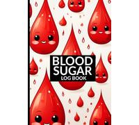Blood Sugar Log Book: Daily Diabetic Diary and Glucose Tracker Notebook or Journal For Monitoring Blood Sugar Levels