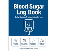 Blood Sugar Log Book: Daily Glucose Tracker & Insulin Log - 100 Days of Readings